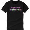 Professional overthinker T Shirt