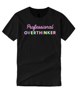 Professional overthinker T Shirt