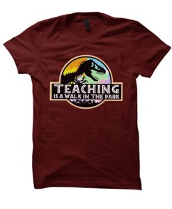Teaching Is Walk In The Park T Shirt