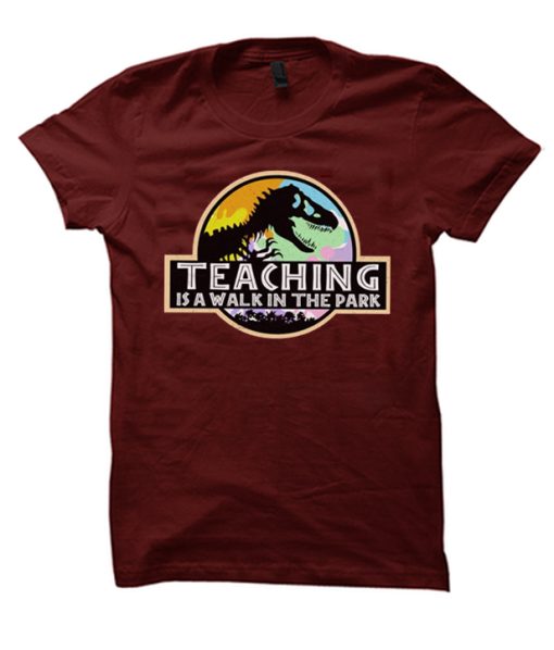 Teaching Is Walk In The Park T Shirt