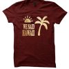 We Said Hawaii T Shirt
