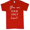 You are your only limit T Shirt