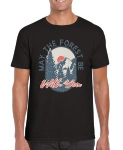 May The Forest Be With You T Shirt