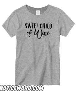 Sweet Child Of Wine T shirt