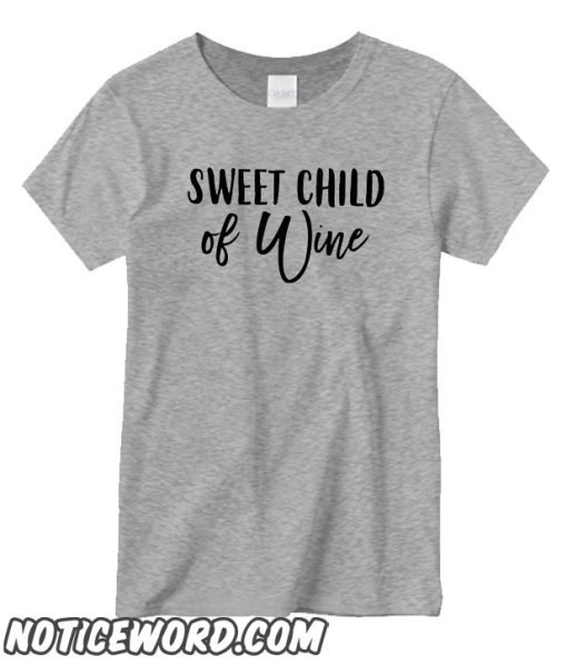 Sweet Child Of Wine T shirt