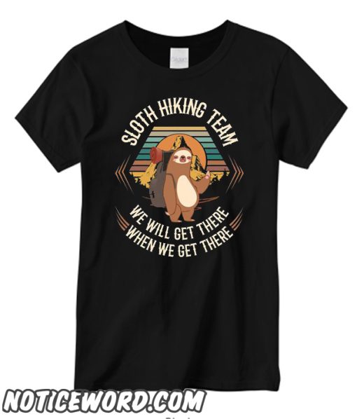 Sloth Hiking Team We Will Get There When We Get There T shirt