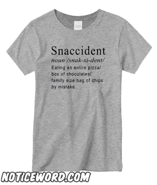 Snaccident funny T shirt