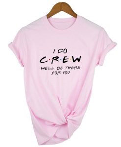 I Do Crew T shirt