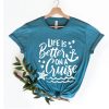 Life Is Better On The Cruise T shirt