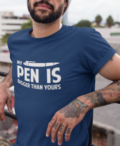 My pen Is bigger Than yours t Shirt