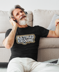 Retired Groupie T Shirt