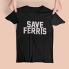 Save Ferris T shirt