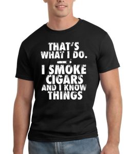 That's What I Do I Smoke Cigars And I Know Things Unisex T-Shirt